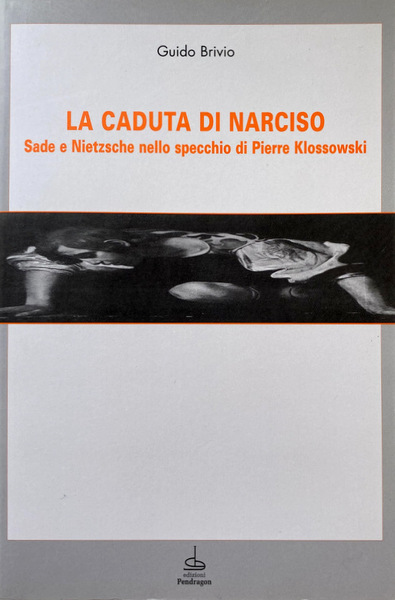 LA CADUTA DI NARCISO. SADE E NIETZSCHE NELLO SPECCHIO DI …