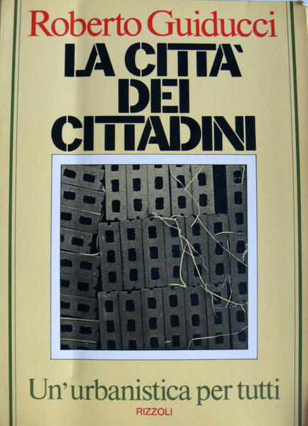 LA CITTÀ DEI CITTADINI. UN'URBANISTICA PER TUTTI