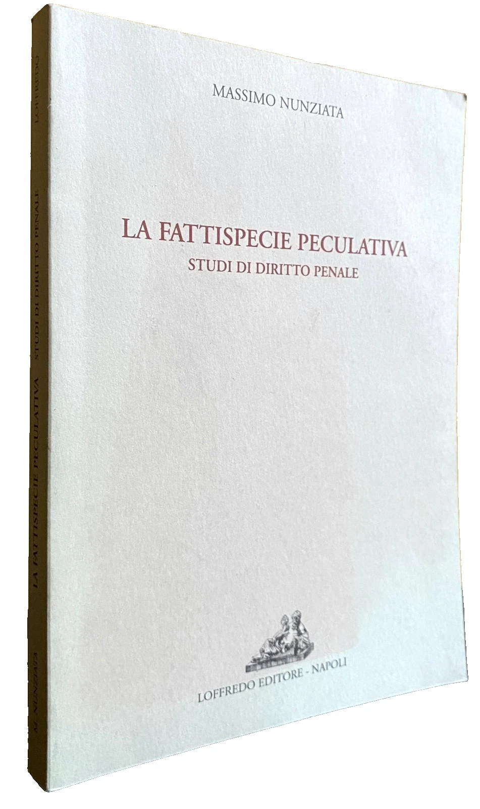 LA FATTISPECIE PECULATIVA. STUDI DI DIRITTO PENALE