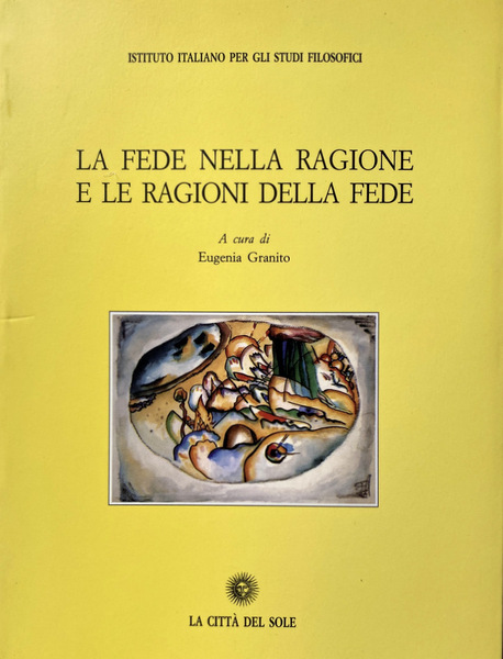 LA FEDE NELLA RAGIONE E LE RAGIONI DELLA FEDE. A …