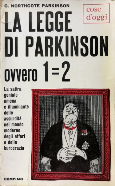 LA LEGGE DI PARKINSON OVVERO 1=2. LA SATIRA GENIALE AMENA …