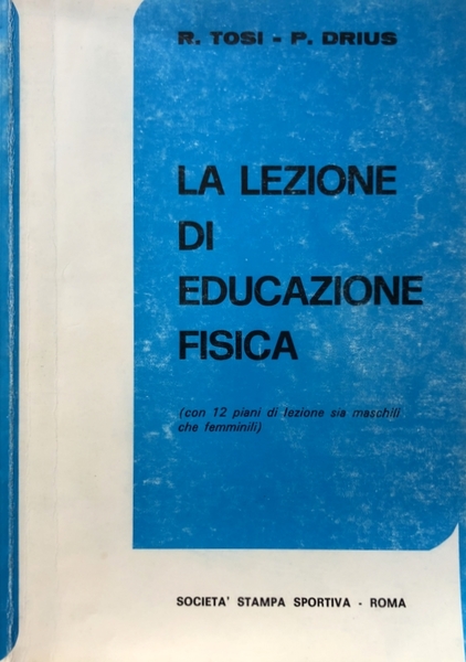 LA LEZIONE DI EDUCAZIONE FISICA. (CON 12 PIANI DI LEZIONI …