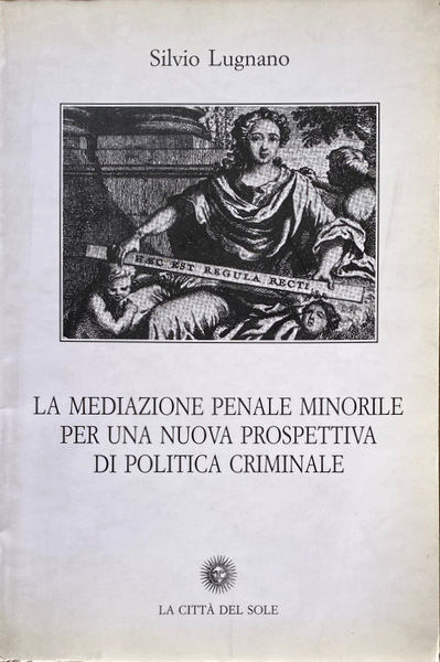 LA MEDIAZIONE PENALE MINORILE. PER UNA NUOVA PROSPETTIVA DI POLITICA …