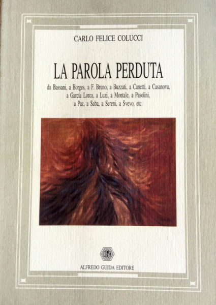 LA PAROLA PERDUTA. DA BASSANI, A BORGES, A F. BRUNO, …