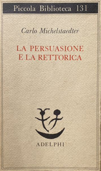 LA PERSUASIONE E LA RETTORICA. A CURA DI SERGIO CAMPAILLA