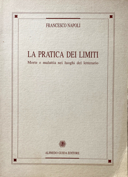 LA PRATICA DEI LIMITI. MORTE E MALATTIA NEI LUOGHI DEL …