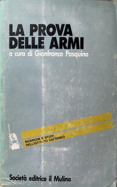 LA PROVA DELLE ARMI. A CURA DI GIANFRANCO PASQUINO