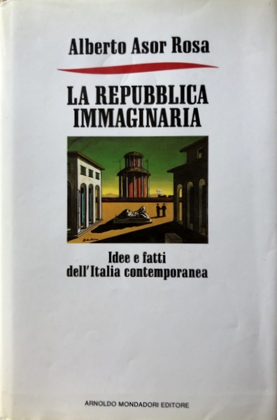 LA REPUBBLICA IMMAGINARIA. IDEE E FATTI DELL'ITALIA CONTEMPORANEA