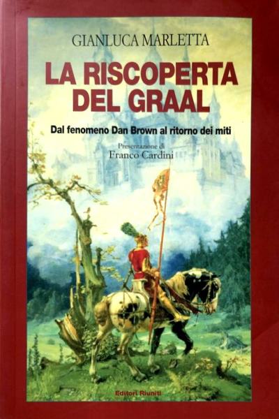 LA RISCOPERTA DEL GRAAL. DAL FENOMENO DAN BROWN AL RITORNO …