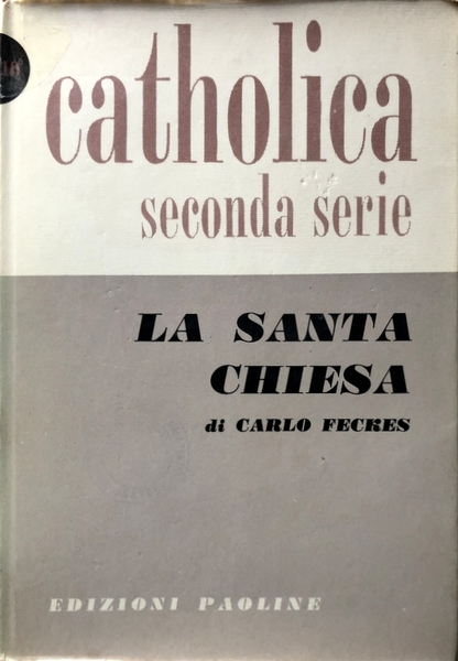 LA SANTA CHIESA. LA SUA ESSENZA E IL SUO DINAMISMO …