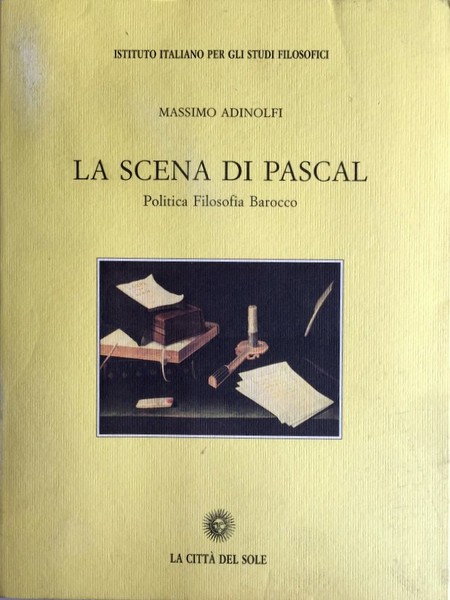 LA SCENA DI PASCAL. POLITICA, FILOSOFIA, BAROCCO
