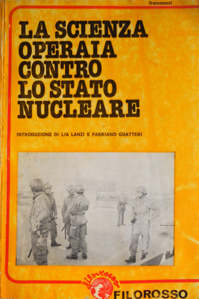 LA SCIENZA OPERAIA CONTRO LO STATO NUCLEARE