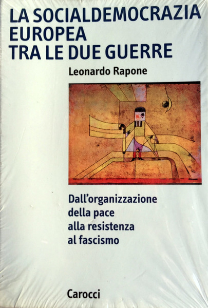 LA SOCIALDEMOCRAZIA EUROPEA TRA LE DUE GUERRE: DALL'ORGANIZZAZIONE DELLA PACE …