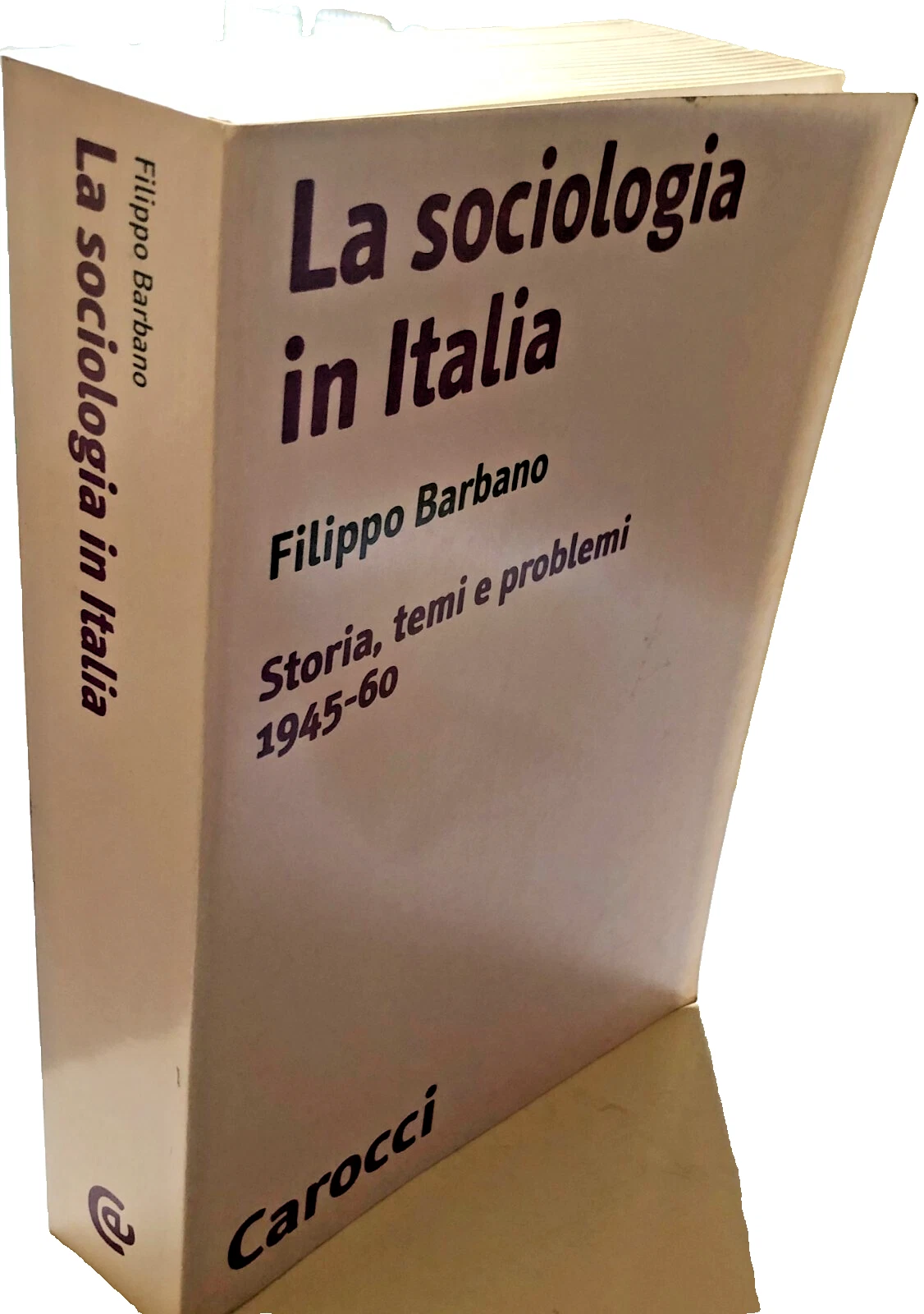 LA SOCIOLOGIA IN ITALIA. STORIA, TEMI E PROBLEMI (1945-60)
