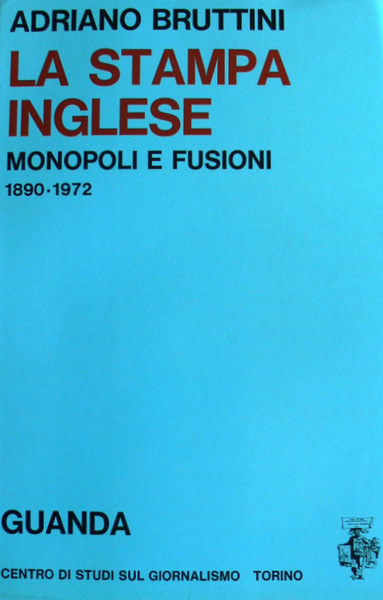 LA STAMPA INGLESE: MONOPOLI E FUSIONI (1890-1972)