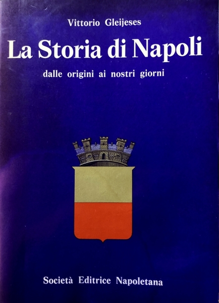 LA STORIA DI NAPOLI DALLE ORIGINI AI NOSTRI GIORNI