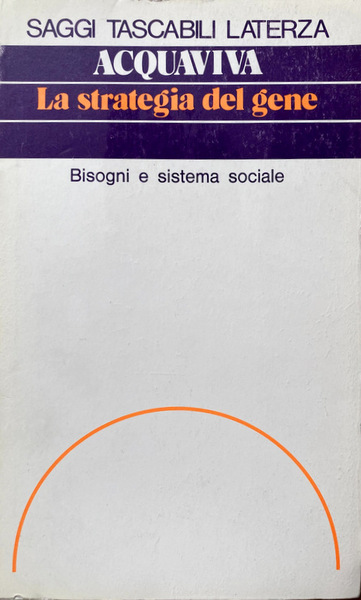 LA STRATEGIA DEL GENE. BISOGNI E SISTEMA SOCIALE