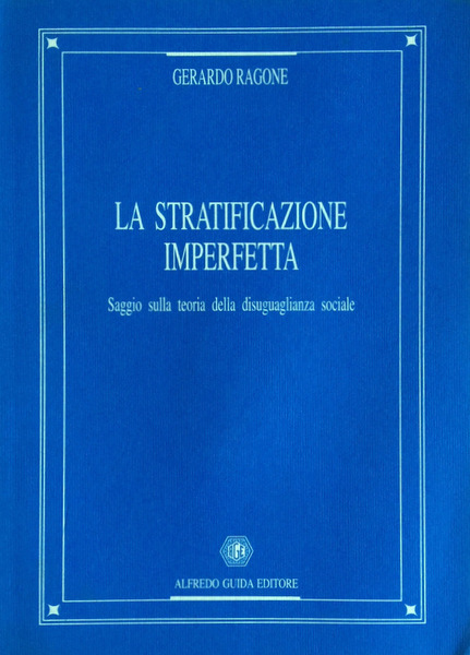 LA STRATIFICAZIONE IMPERFETTA. SAGGIO SULLA TEORIA DELLA DISUGUAGLIANZA SOCIALE