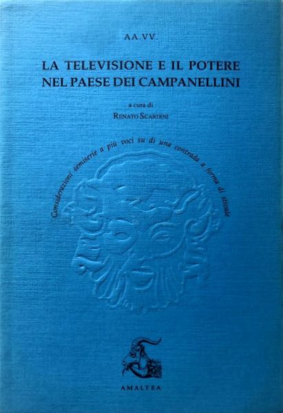 LA TELEVISIONE E IL POTERE NEL PAESE DEI CAMPANELLINI. CONSIDERAZIONI …