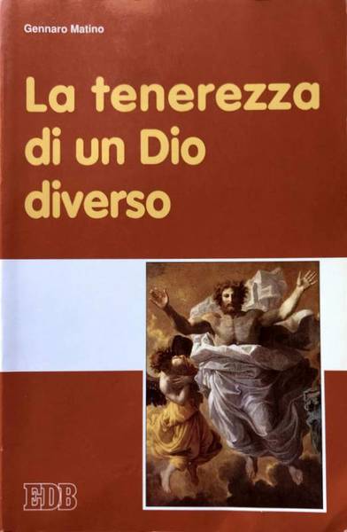 LA TENEREZZA DI UN DIO DIVERSO