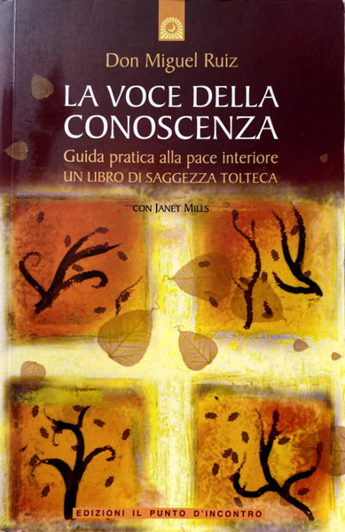 LA VOCE DELLA CONOSCENZA. GUIDA PRATICA ALLA PACE INTERIORE. UN …