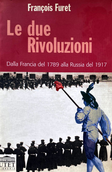 LE DUE RIVOLUZIONI. DALLA FRANCIA DEL 1789 ALLA RUSSIA DEL …