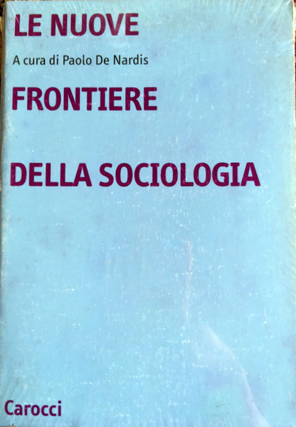 LE NUOVE FRONTIERE DELLA SOCIOLOGIA