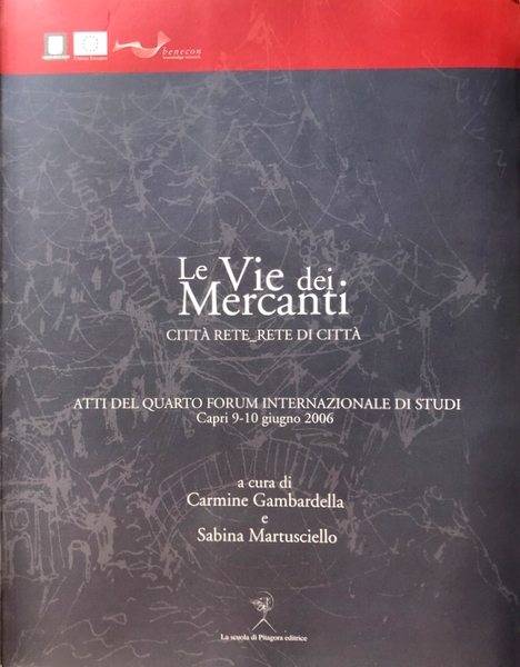 LE VIE DEI MERCANTI CITTÀ RETE RETE DI CITTÀ. ATTI …