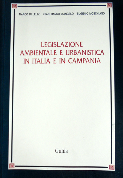 LEGISLAZIONE AMBIENTALE E URBANISTICA IN ITALIA E IN CAMPANIA