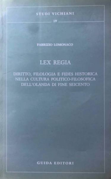 LEX REGIA. DIRITTO, FILOLOGIA E FIDES HISTORICA NELLA CULTURA POLITICO-FILOSOFICA …