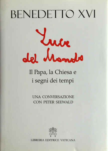 LUCE DEL MONDO. IL PAPA, LA CHIESA E I SEGNI …