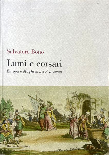 LUMI E CORSARI. EUROPA E MAGHREB NEL SETTECENTO