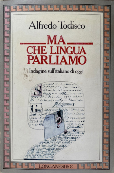 MA CHE LINGUA PARLIAMO. INDAGINE SULL'ITALIANO DI OGGI