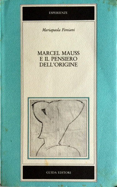 MARCEL MAUSS E IL PENSIERO DELL'ORIGINE