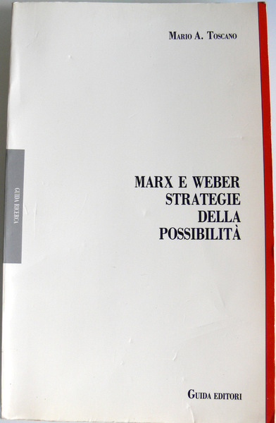 MARX E WEBER: STRATEGIE DELLA POSSIBILITÀ