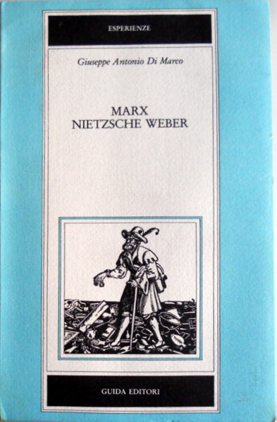 MARX, NIETZSCHE, WEBER. GLI IDEALI ASCETICI TRA CRITICA, GENEALOGIA, COMPRENSIONE