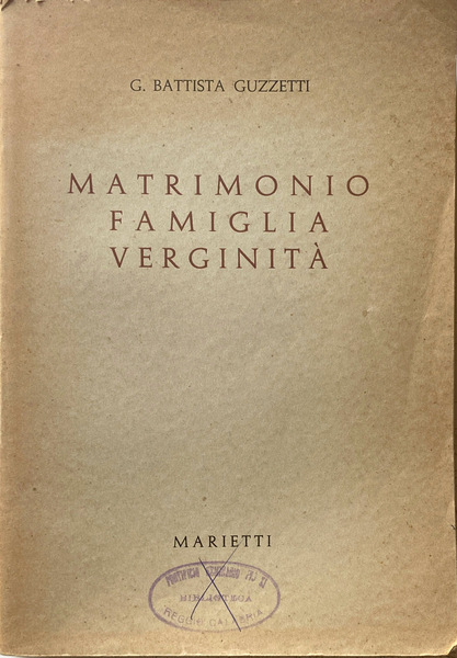 MATRIMONIO, FAMIGLIA, VERGINITÀ