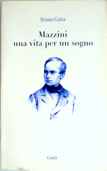 MAZZINI. UNA VITA PER UN SOGNO