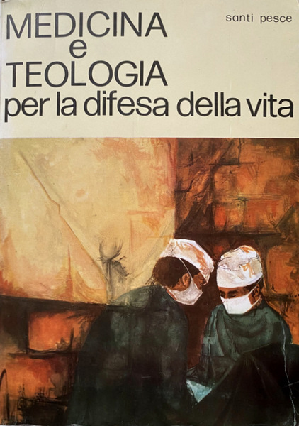 MEDICINA E TEOLOGIA PER LA DIFESA DELLA VITA