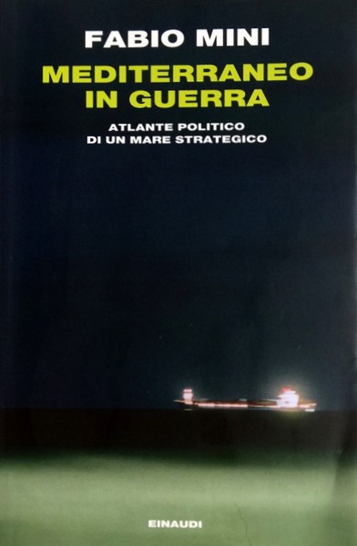 MEDITERRANEO IN GUERRA. ATLANTE POLITICO DI UN MARE STRATEGICO