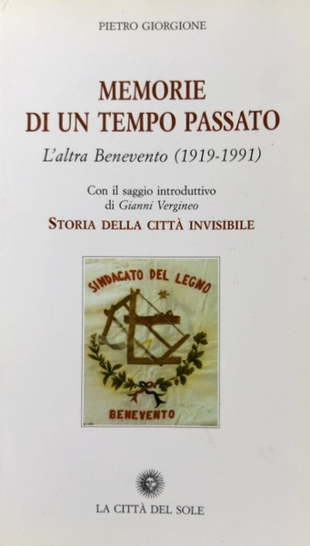 MEMORIE DI UN TEMPO PASSATO. L'ALTRA BENEVENTO (1919-1991)