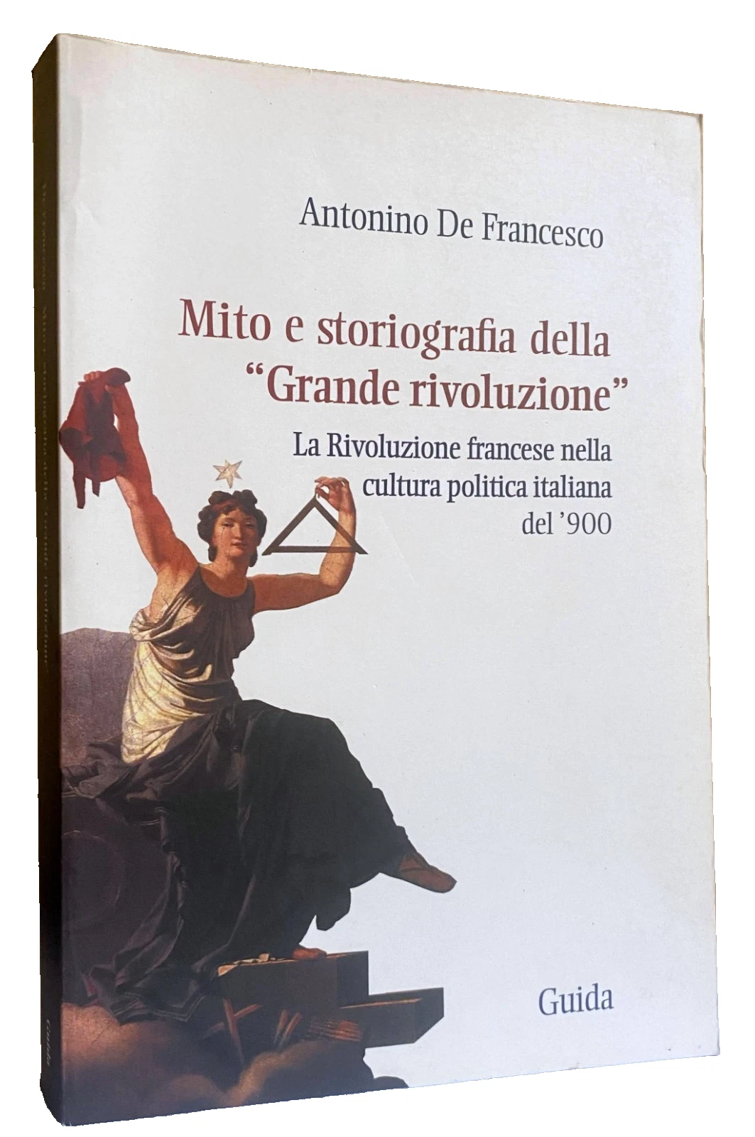 MITO E STORIOGRAFIA DELLA GRANDE RIVOLUZIONE. LA RIVOLUZIONE FRANCESE NELLA …