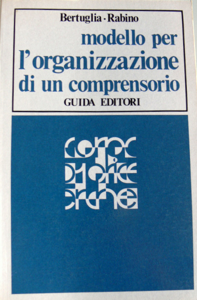 MODELLO PER L'ORGANIZZAZIONE DI UN COMPRENSORIO. UN'APPLICAZIONE AL BIELLESE