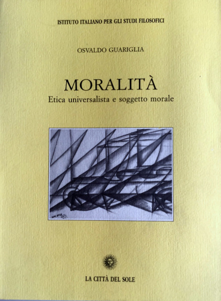 MORALITÀ. ETICA UNIVERSALISTICA E SOGGETTO MORALE