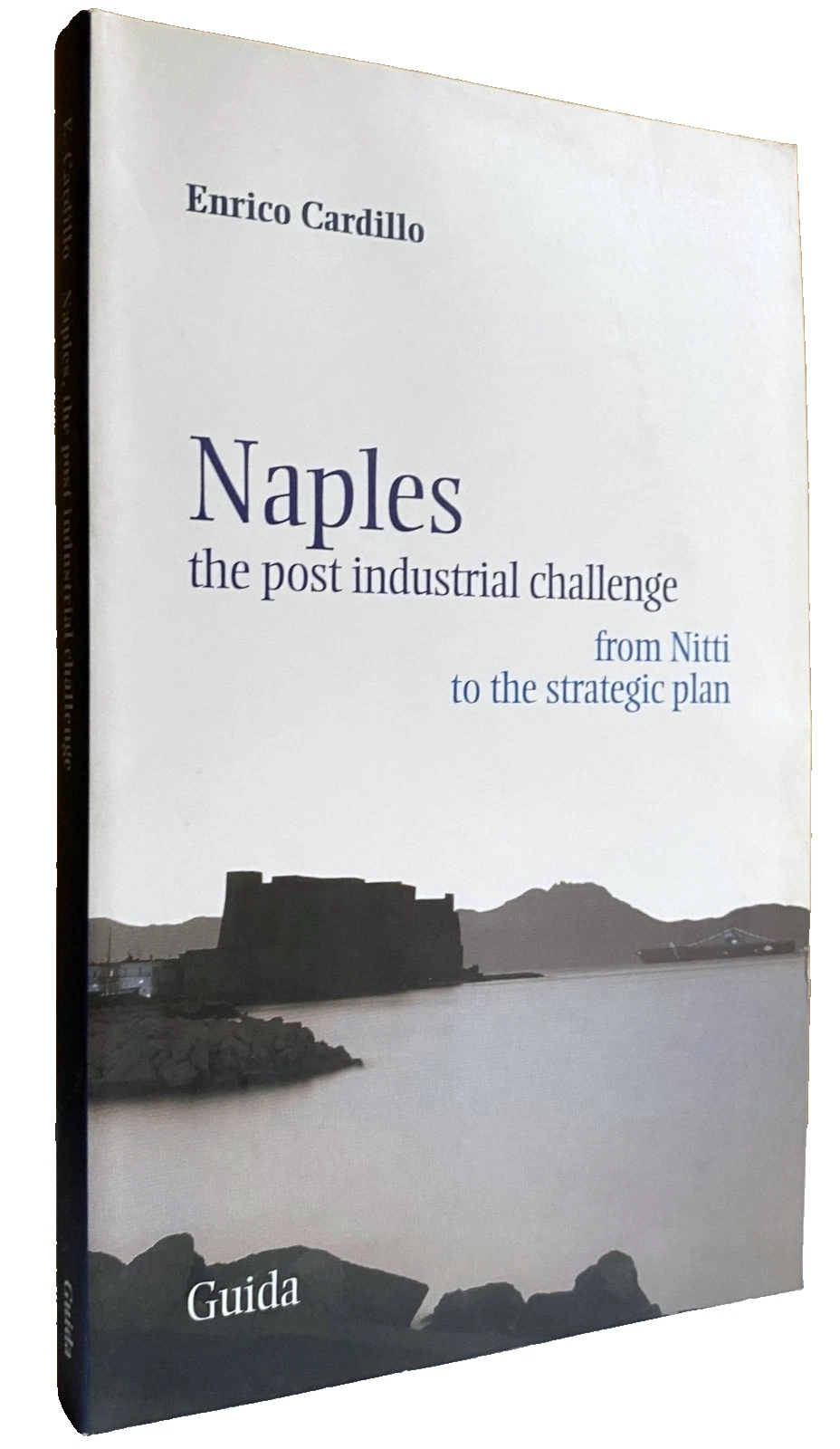 NAPLES: THE POST INDUSTRIAL CHALLENGE. FROM NITTI TO THE STRATEGIC …
