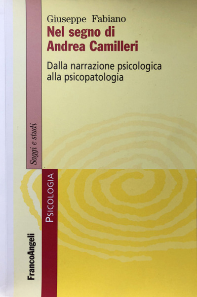 NEL SEGNO DI ANDREA CAMILLERI. DALLA NARRAZIONE PSICOLOGICA ALLA PSICOPATOLOGIA