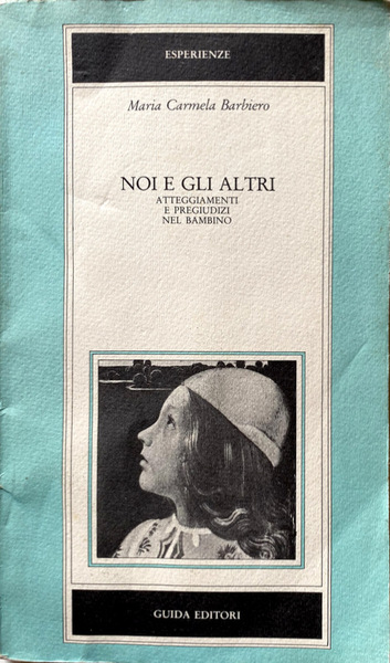 NOI E GLI ALTRI. ATTEGGIAMENTI E PREGIUDIZI NEL BAMBINO