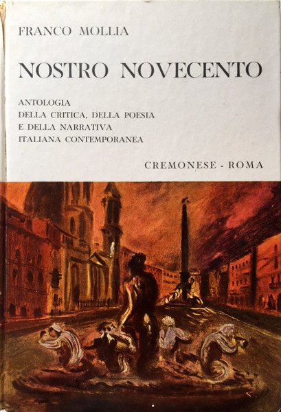 NOSTRO NOVECENTO. ANTOLOGIA DELLA CRITICA, DELLA POESIA, E DELLA NARRATIVA …