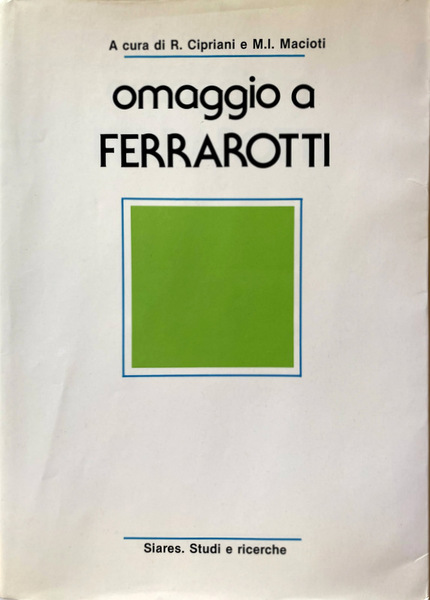 OMAGGIO A FRANCO FERRAROTTI. A CURA DI ROBERTO CIPRIANI, MARIA …