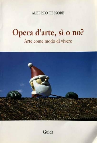 OPERA D'ARTE, SÌ O NO? ARTE COME MODO DI VIVERE